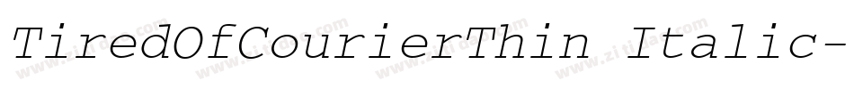 TiredOfCourierThin Italic字体转换